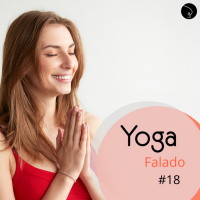 Exercendo a Gratidão para um Encontro com Santosha - Yoga Falado #18
