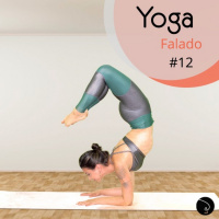 Como o Yoga pode transformar a sua vida, a sua energia (parte II) - Yoga Falado #12