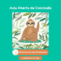 Aula de Conclusão do Minicurso de Aprofundamento na Sabedoria do Yoga