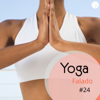 HÁ PROVAS QUE O YOGA PODE AUMENTAR O CONTROLE EMOCIONAL? - Yoga Falado#24
