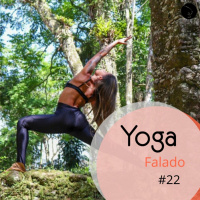 Da estressada a Namastê, Do sonho a realidade - Yoga Falado #22