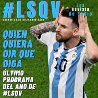 Quien quiera oir que oiga - último programa del año de #LSQV