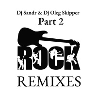 Dj Sandr  Dj Oleg Skipper - Rock Remixes 2