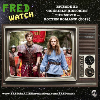 FRED Watch Episode 31: Horrible Histories: The Movie – Rotten Romans (2019)