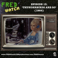 FRED Watch Episode 13: Thunderbirds Are Go (1966)