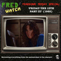 FRED Watch Fearsome Friday Special: Friday the 13th Part III (1982)