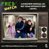 FRED Watch Lockdown Special #2: My Year Without Sex (2009)
