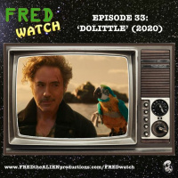 FRED Watch Episode 33: Dolittle (2020)