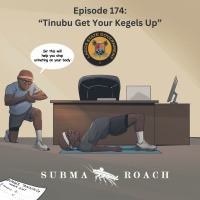 Episode 174: Tinubu Get Your Kegels Up