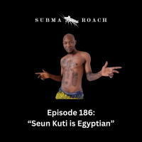Episode 186: SEUN KUTI IS EGYPTIAN