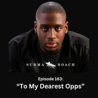 Episode 163: To My Dearest Opps (ft. @AnthonyAzekwoh)