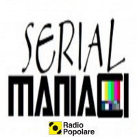 Serial Maniaci del sab 01/07/17