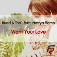 Rued  The1 feat. Nastya Flame - Want Your Love (Original Mix)