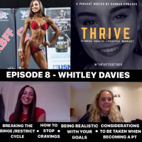 Episode 8 - Whitley Davies - Breaking the binge/restrict cycle, Cravings, becoming a PT
