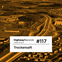 TrockenSaft - HighWay Records Podcast #117