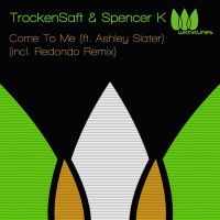 TrockenSaft  Spencer K ft. Ashley Slater - Come To Me (Redondo Remix) [Witty Tunes]