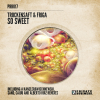TrockenSaft ft Friga - So Sweet (Original Mix) [Private. Buisness] OUT SOON