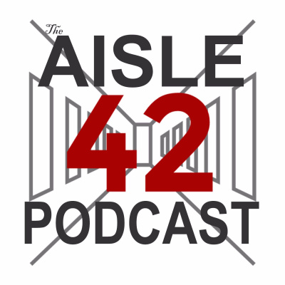 Aisle 42 Podcast