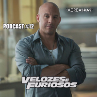 Abre Aspas #12 - Velozes e Furiosos