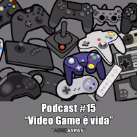 Abre Aspas #15 - Vídeo Game é vida
