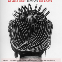 DJ YUNG MILLI PRESENTS -- THE ROOTS