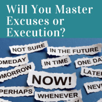 Will You Master Excuses or Execution? - Episode #011