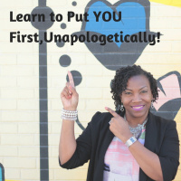 Putting You First Unapologetically