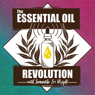 The Essential Oil Revolution | Essential Oils, Aromatherapy, And Healthy Living By Samantha Lee Wright |powered By Revolution