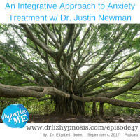 HM 47: An Integrative Approach to Anxiety Treatment w/ Dr. Justin Newman