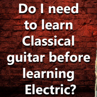 (Ep.033) Do I need to learn Classical Guitar before I move on to learn Electric?
