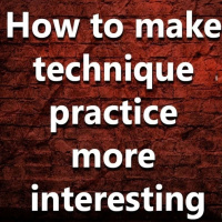 (Ep.082) How can I make practicing technique more interesting?