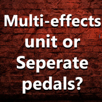 (Ep.027) Multi effects unit or a mix of single effect pedals?