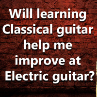 (Ep.071) If I learn Classical guitar, will this help me grow my Electric guitar skills?