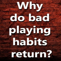 (Ep.085) Why do bad playing habits return, even though I am having lessons?