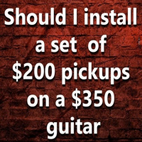 (Ep.115) Should I install a 200$ set of pickups on a 350$ guitar?