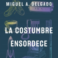 Entrevista a Miguel A. Delgado, autor de «La costumbre ensordece» (EDITORIAL ARIEL) 17-6-2023
