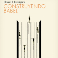 Entrevista a Hilario J. Rodríguez, autor de «Construyendo Babel» (EDITORIAL CONTRASEÑA) 28-4-2023