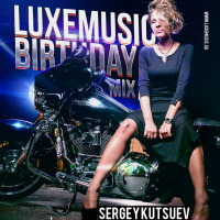 LUXEmusic Birthday Mix 2014 - Sergey Kutsuev