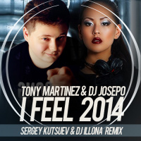 Tony Martinez  DJ Josepo - I Feel 2014 (Sergey Kutsuev  DJ ILLONA Remix)