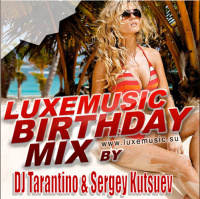 DJ TARANTINO  Sergey Kutsuev - LUXEmusic Birthday Mix