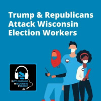 Trump  Republicans Attack Wisconsin Election Workers