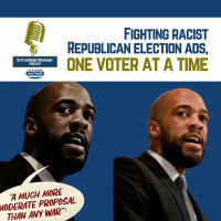 Fighting racist Republican election ads one voter at a time