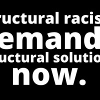Structural racism demands structural solutions now