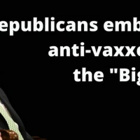 Republicans embrace anti-vaxxers  the Big Lie
