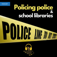 Policing police and school libraries