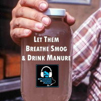 Let them breathe smog and drink manure