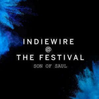SON OF SAUL - Indiewire @ The Festival | TIFF Industry 2015
