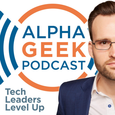 Alpha Geek Podcast: Cios And Technical Leaders