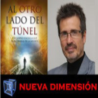 NUEVA DIMENSIÓN -Al Otro Lado del Túnel con el Dr. Jose Miguel Gaona Cartolano