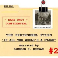The Springheel Files - File #2: If All The Worlds A Stage